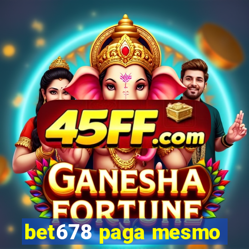 bet678 paga mesmo